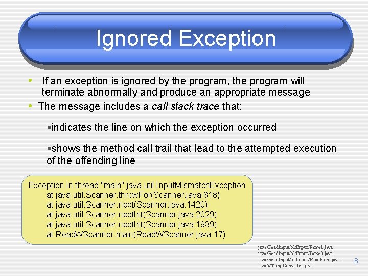 Ignored Exception • If an exception is ignored by the program, the program will