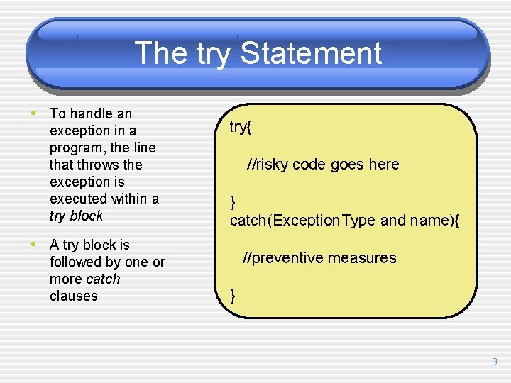 The try Statement • To handle an exception in a program, the line that