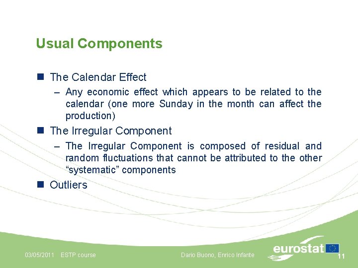 Usual Components n The Calendar Effect – Any economic effect which appears to be
