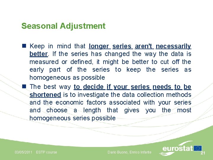 Seasonal Adjustment n Keep in mind that longer series aren't necessarily better. If the