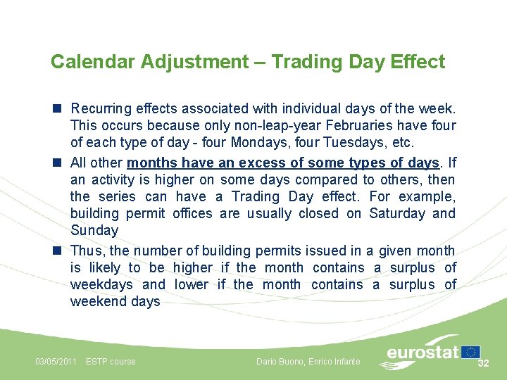 Calendar Adjustment – Trading Day Effect n Recurring effects associated with individual days of