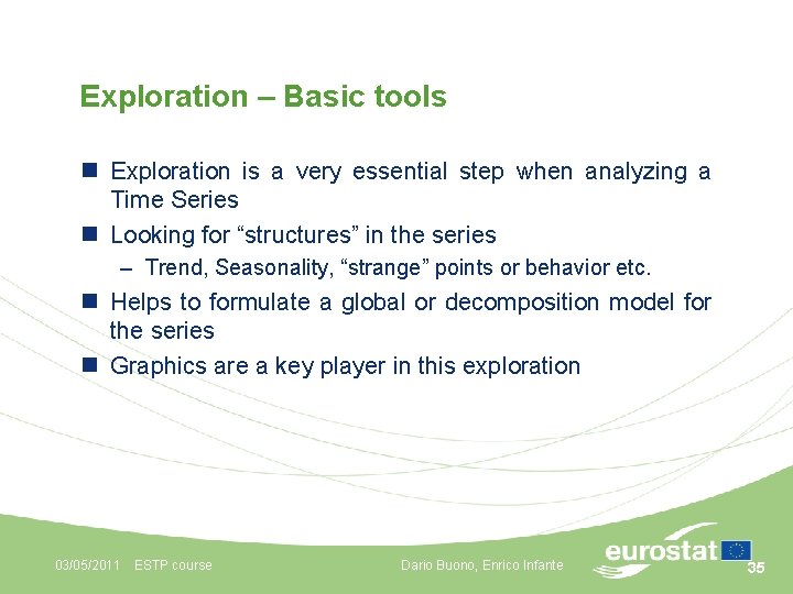 Exploration – Basic tools n Exploration is a very essential step when analyzing a