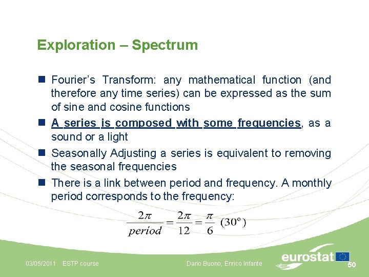 Exploration – Spectrum n Fourier’s Transform: any mathematical function (and therefore any time series)