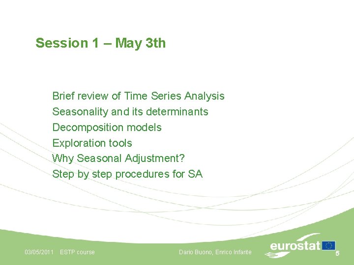 Session 1 – May 3 th Brief review of Time Series Analysis Seasonality and