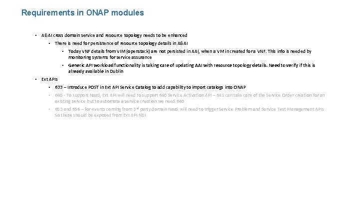 Requirements in ONAP modules • A&AI cross domain service and resource topology needs to