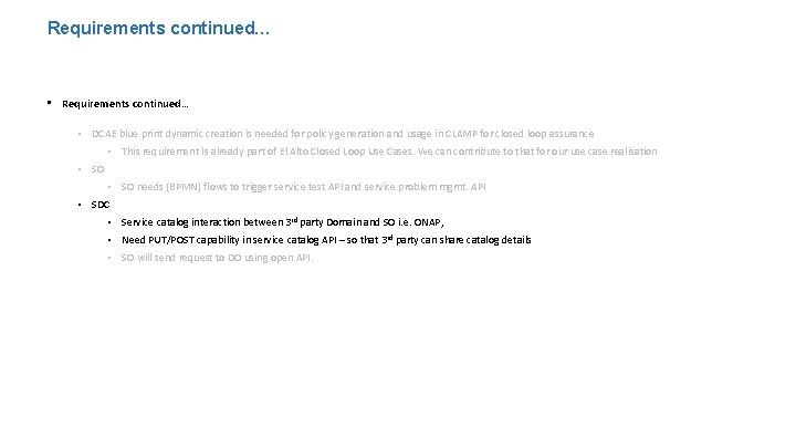 Requirements continued… • Requirements continued… • DCAE blue print dynamic creation is needed for