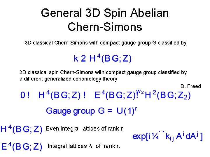 General 3 D Spin Abelian Chern-Simons 3 D classical Chern-Simons with compact gauge group
