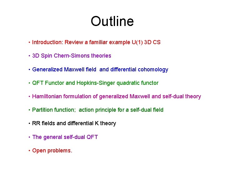 Outline • Introduction: Review a familiar example U(1) 3 D CS • 3 D