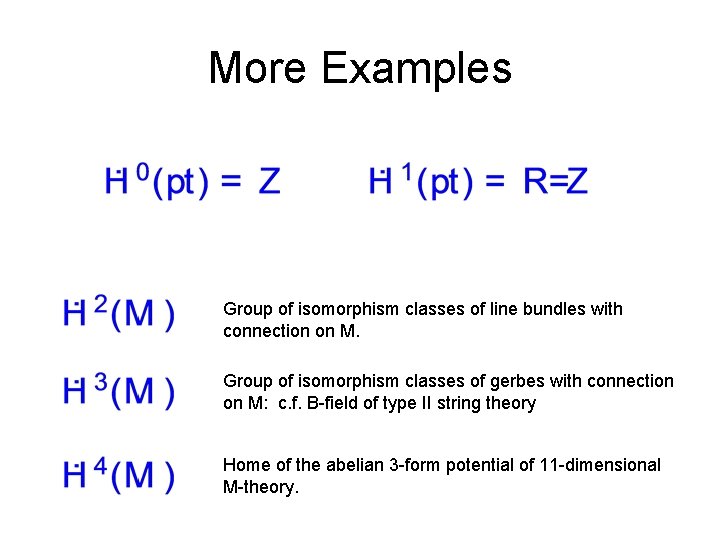 More Examples Group of isomorphism classes of line bundles with connection on M. Group