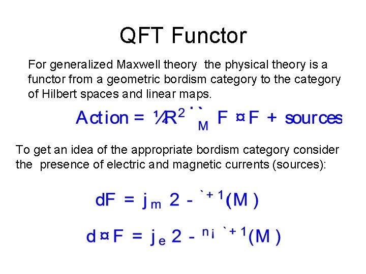 QFT Functor For generalized Maxwell theory the physical theory is a functor from a