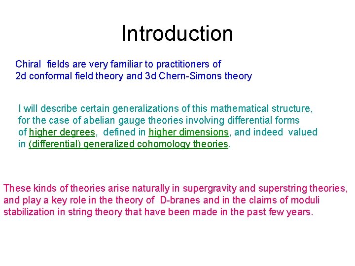 Introduction Chiral fields are very familiar to practitioners of 2 d conformal field theory