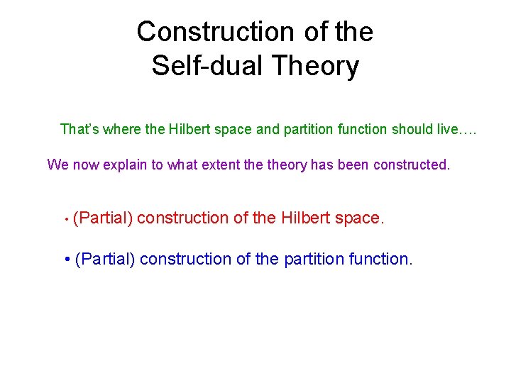 Construction of the Self-dual Theory That’s where the Hilbert space and partition function should
