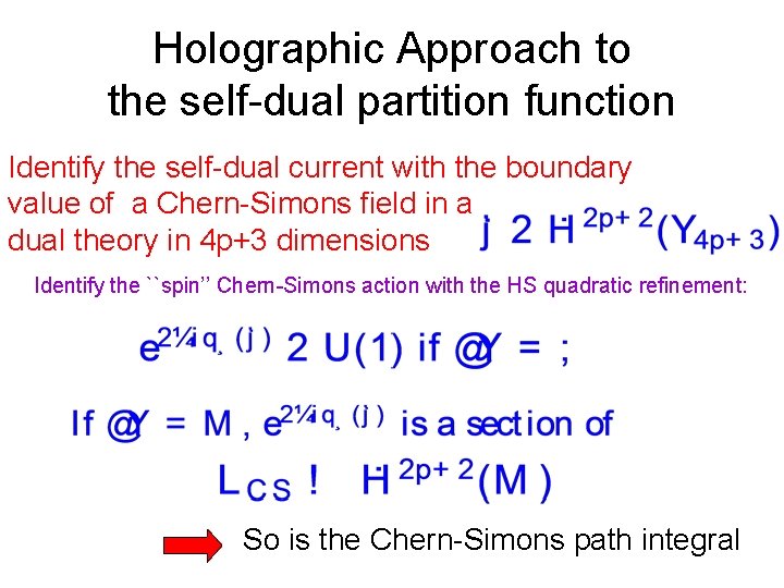 Holographic Approach to the self-dual partition function Identify the self-dual current with the boundary
