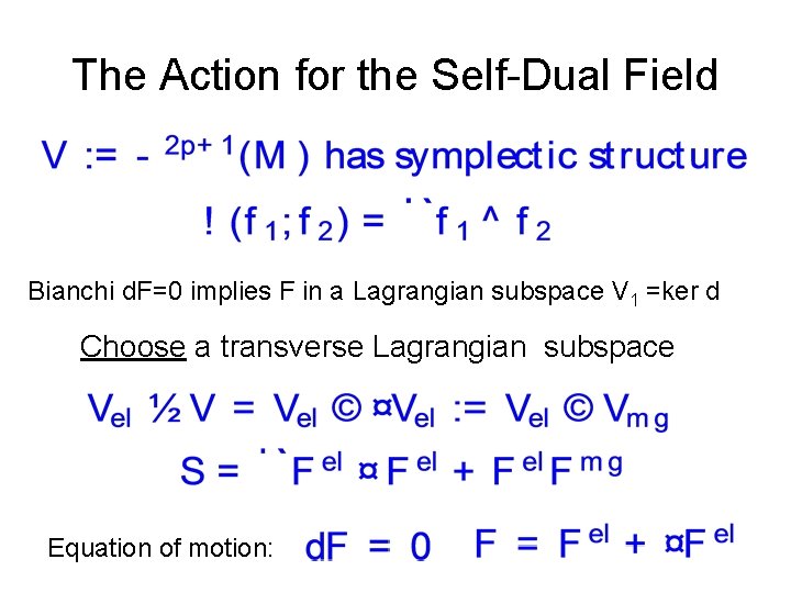 The Action for the Self-Dual Field Bianchi d. F=0 implies F in a Lagrangian