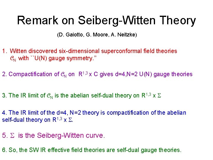 Remark on Seiberg-Witten Theory (D. Gaiotto, G. Moore, A. Neitzke) 1. Witten discovered six-dimensional