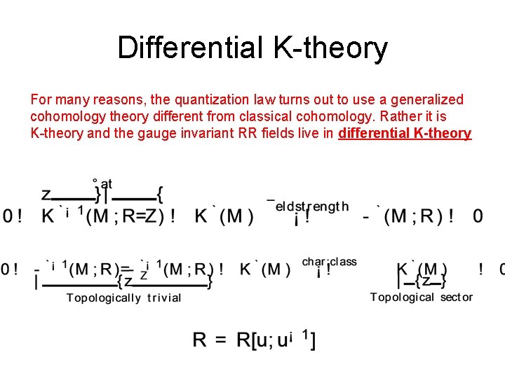 Differential K-theory For many reasons, the quantization law turns out to use a generalized