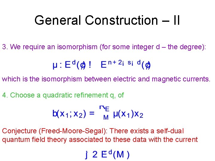 General Construction – II 3. We require an isomorphism (for some integer d –