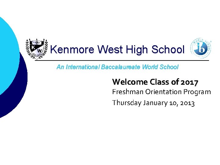 Kenmore West High School An International Baccalaureate World School Welcome Class of 2017 Freshman
