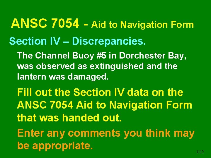 ANSC 7054 - Aid to Navigation Form Section IV – Discrepancies. The Channel Buoy