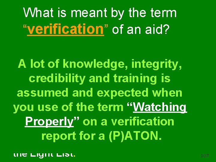 What is meant by the term “verification” of an aid? A verification anobserved aid