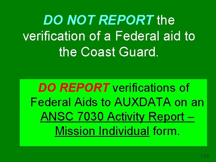 DO NOT REPORT the verification of a Federal aid to the Coast Guard. DO