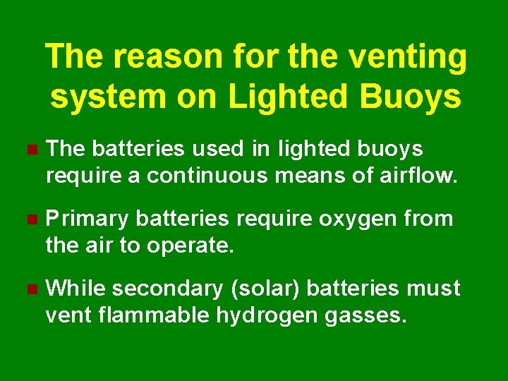 The reason for the venting system on Lighted Buoys n The batteries used in