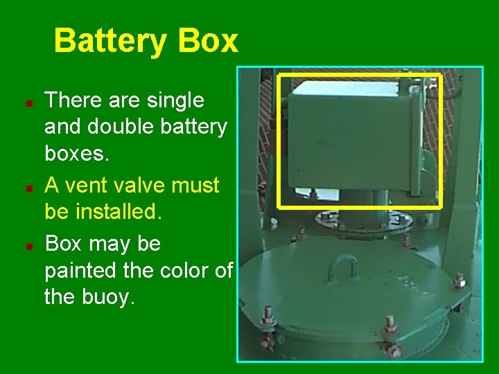 Battery Box n n n There are single and double battery boxes. A vent