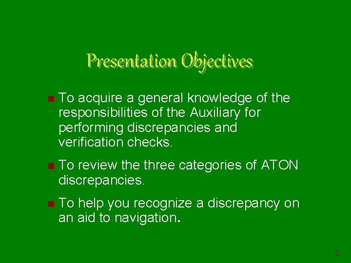 Presentation Objectives n To acquire a general knowledge of the responsibilities of the Auxiliary