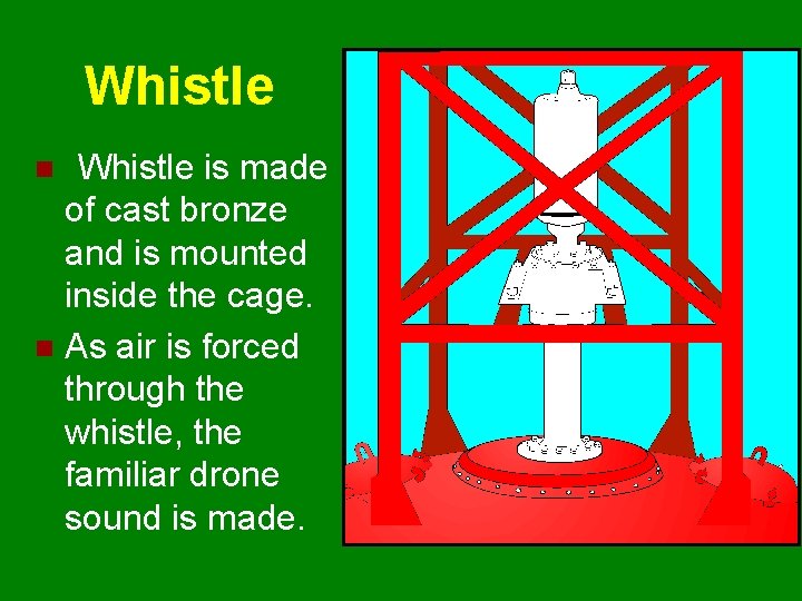 Whistle is made of cast bronze and is mounted inside the cage. n As