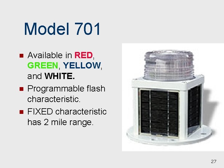 Model 701 n n n Available in RED, GREEN, YELLOW, and WHITE. Programmable flash