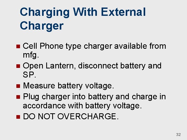 Charging With External Charger Cell Phone type charger available from mfg. n Open Lantern,