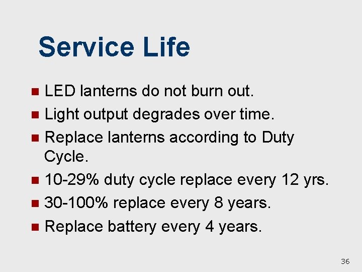 Service Life LED lanterns do not burn out. n Light output degrades over time.