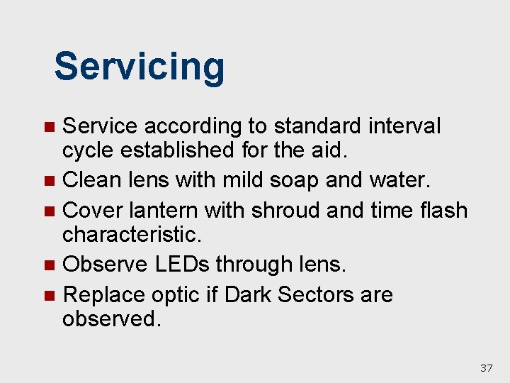 Servicing Service according to standard interval cycle established for the aid. n Clean lens