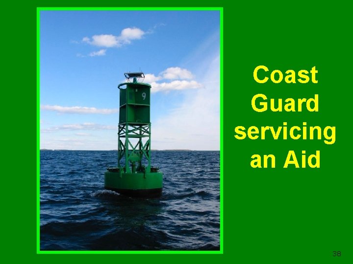 Coast Guard servicing an Aid 38 