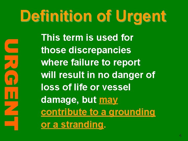 Definition of Urgent This term is used for those discrepancies where failure to report