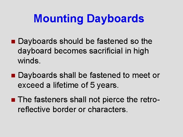 Mounting Dayboards n Dayboards should be fastened so the dayboard becomes sacrificial in high