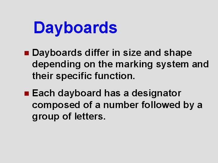 Dayboards n Dayboards differ in size and shape depending on the marking system and