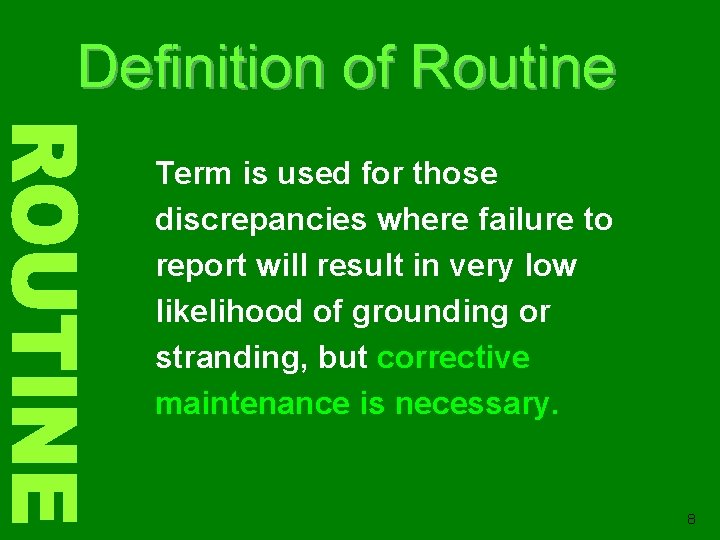 Definition of Routine Term is used for those discrepancies where failure to report will