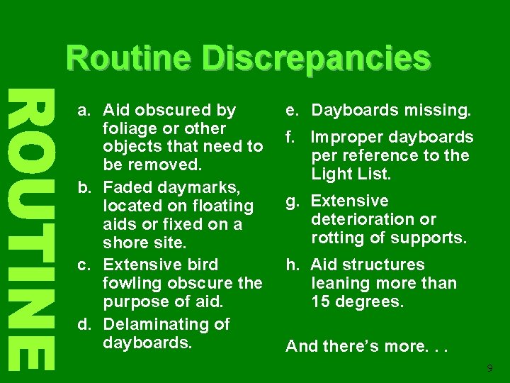 Routine Discrepancies a. Aid obscured by foliage or other objects that need to be