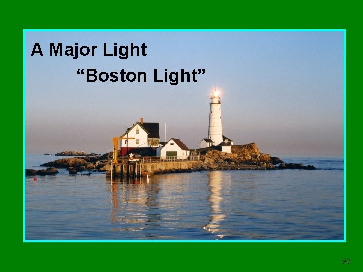 A Major Light “Boston Light” 90 