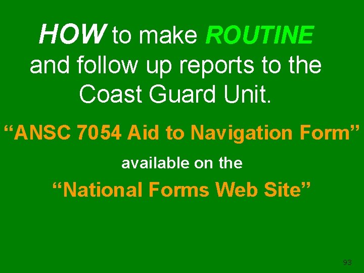 HOW to make ROUTINE and follow up reports to the Coast Guard Unit. “ANSC