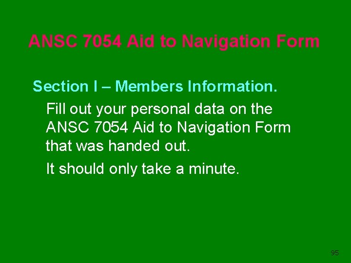 ANSC 7054 Aid to Navigation Form Section I – Members Information. Fill out your