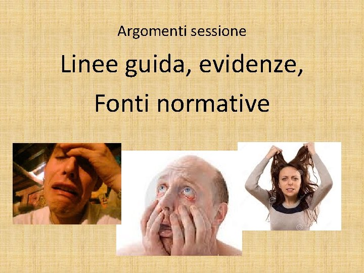 Argomenti sessione Linee guida, evidenze, Fonti normative 