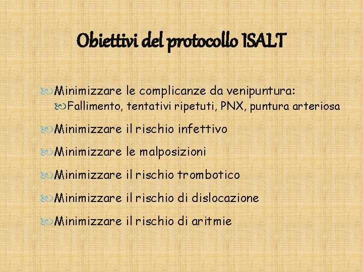 Obiettivi del protocollo ISALT Minimizzare le complicanze da venipuntura: Fallimento, tentativi ripetuti, PNX, puntura