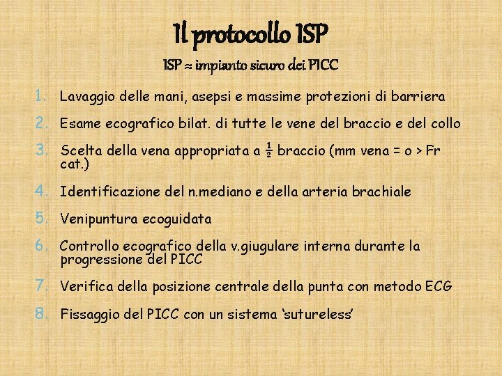 Il protocollo ISP = impianto sicuro dei PICC 1. Lavaggio delle mani, asepsi e
