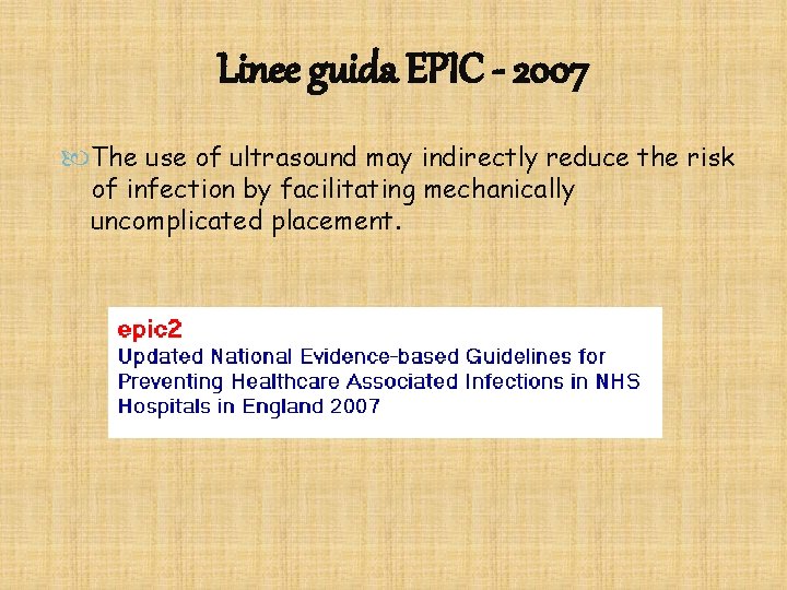 Linee guida EPIC - 2007 The use of ultrasound may indirectly reduce the risk