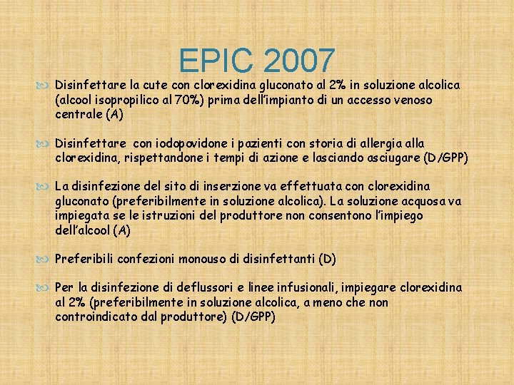 EPIC 2007 Disinfettare la cute con clorexidina gluconato al 2% in soluzione alcolica (alcool