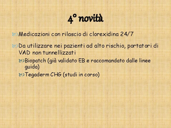 4° novità Medicazioni con rilascio di clorexidina 24/7 Da utilizzare nei pazienti ad alto