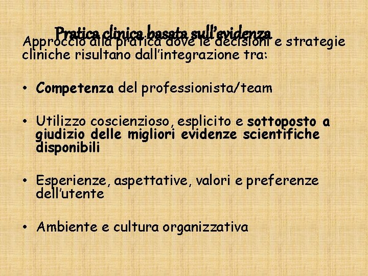 Pratica clinica basata sull’evidenza Approccio alla pratica dove le decisioni e strategie cliniche risultano