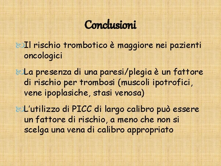 Conclusioni Il rischio trombotico è maggiore nei pazienti oncologici La presenza di una paresi/plegia